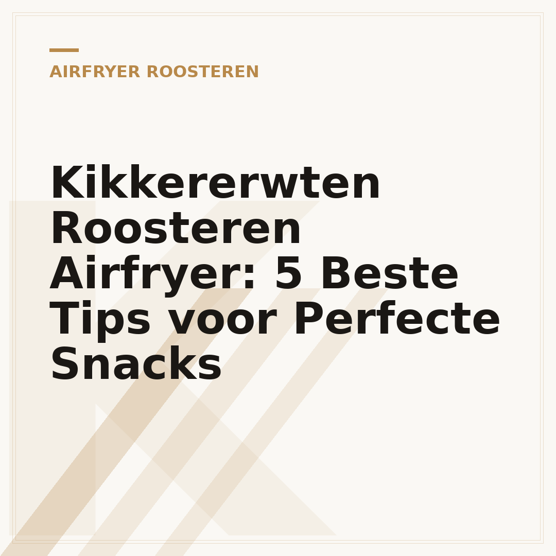 Kikkererwten Roosteren Airfryer: 5 Beste Tips voor Perfecte Snacks
