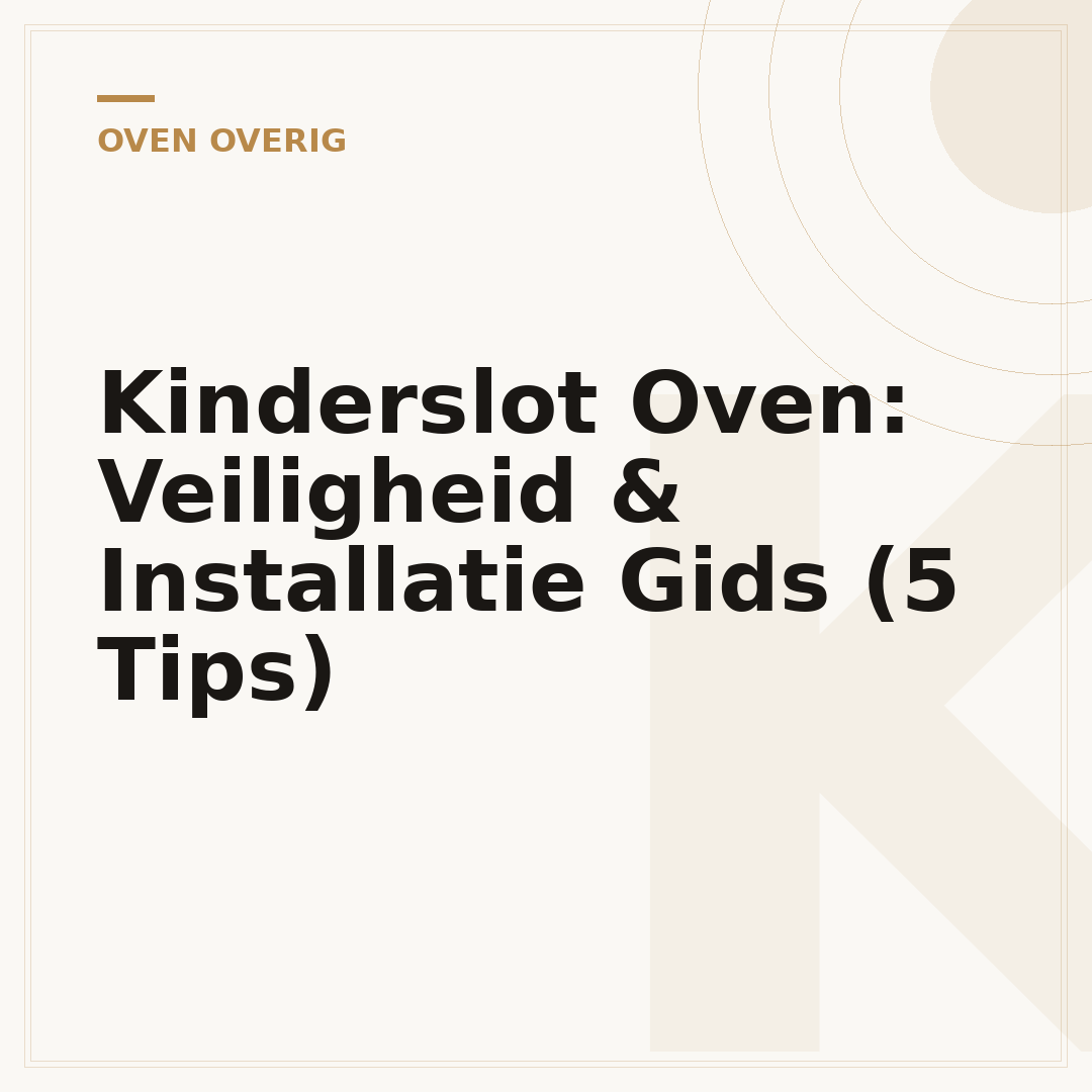 Kinderslot Oven: Veiligheid & Installatie Gids (5 Tips)