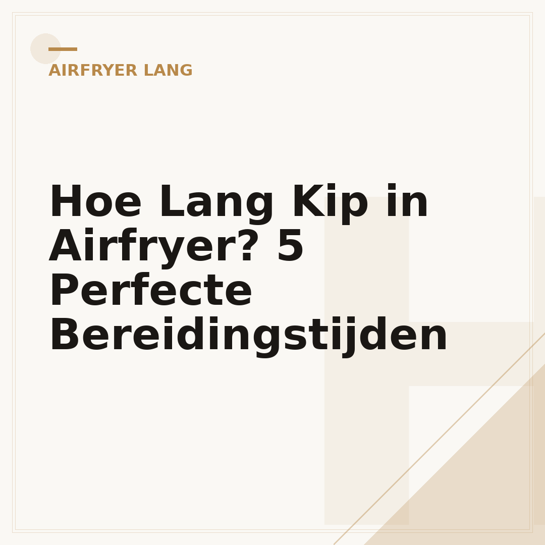 Hoe Lang Kip in Airfryer? 5 Perfecte Bereidingstijden