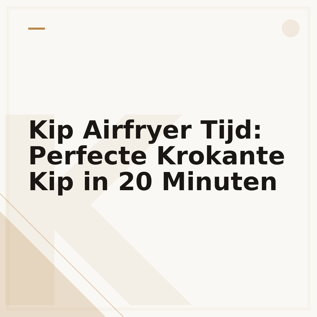 Kip Airfryer Tijd: Perfecte Krokante Kip in 20 Minuten