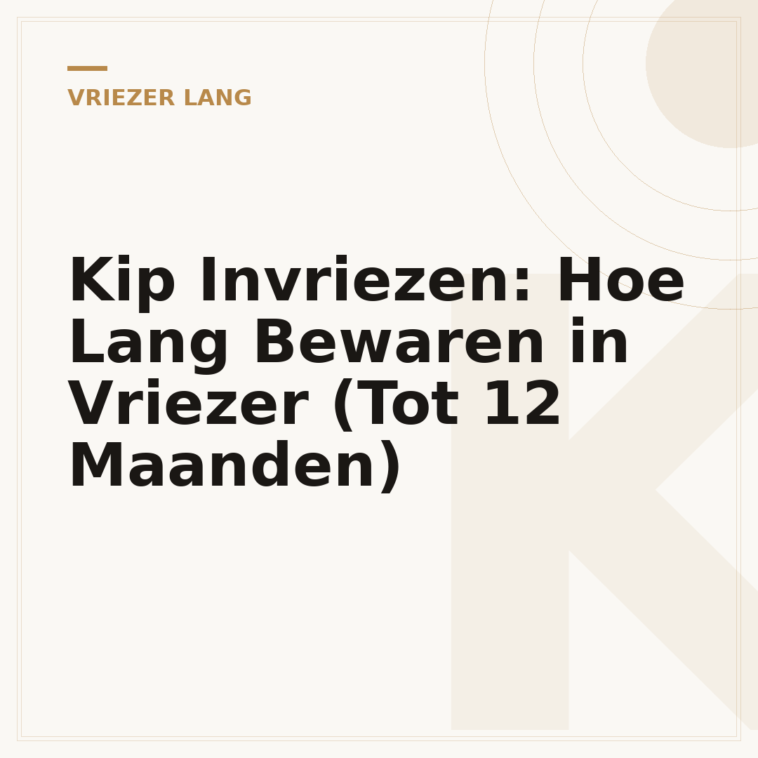 Kip Invriezen: Hoe Lang Bewaren in Vriezer (Tot 12 Maanden)