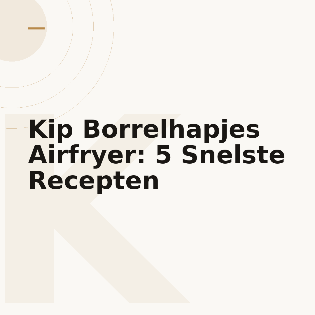 Kip Borrelhapjes Airfryer: 5 Snelste Recepten