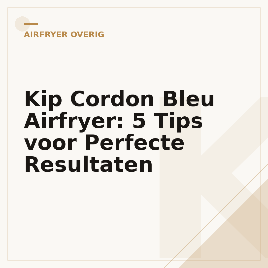 Kip Cordon Bleu Airfryer: 5 Tips voor Perfecte Resultaten