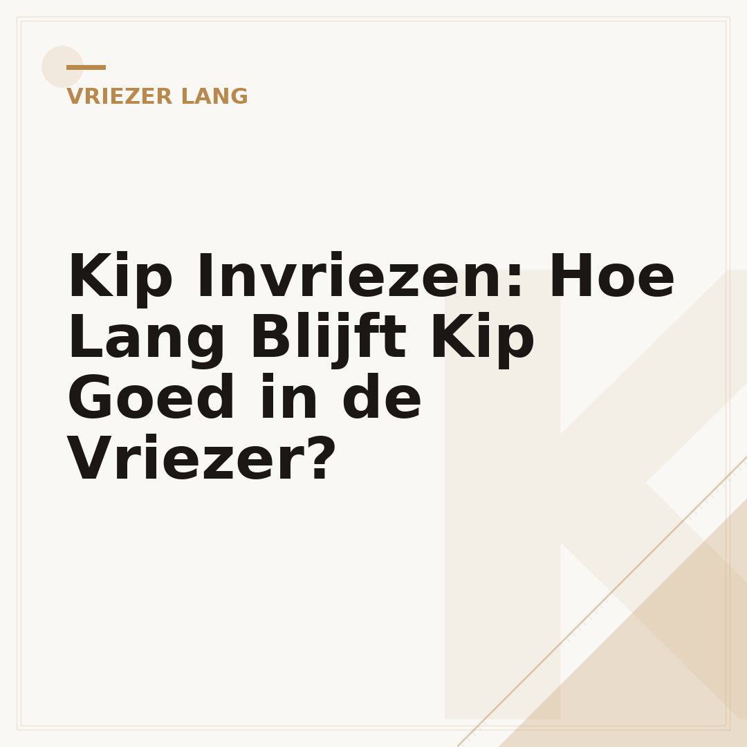 Kip Invriezen: Hoe Lang Blijft Kip Goed in de Vriezer?