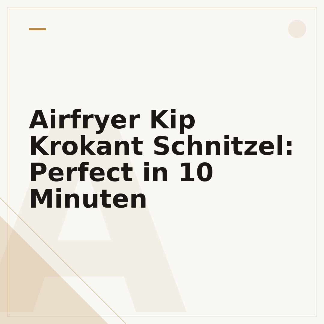Airfryer Kip Krokant Schnitzel: Perfect in 10 Minuten