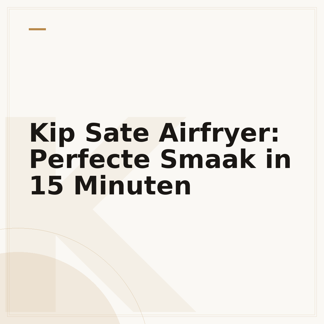 Kip Sate Airfryer: Perfecte Smaak in 15 Minuten