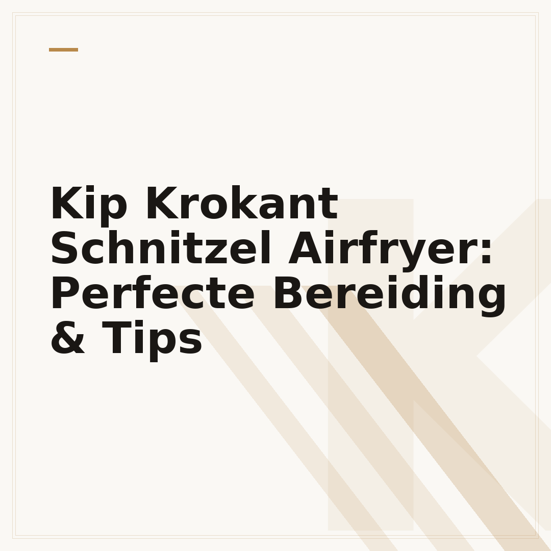Kip Krokant Schnitzel Airfryer: Perfecte Bereiding & Tips