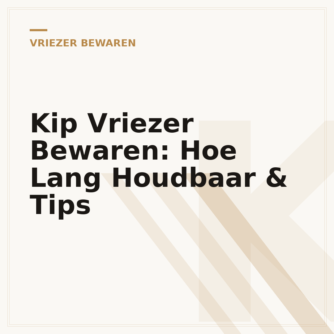 Kip Vriezer Bewaren: Hoe Lang Houdbaar & Tips