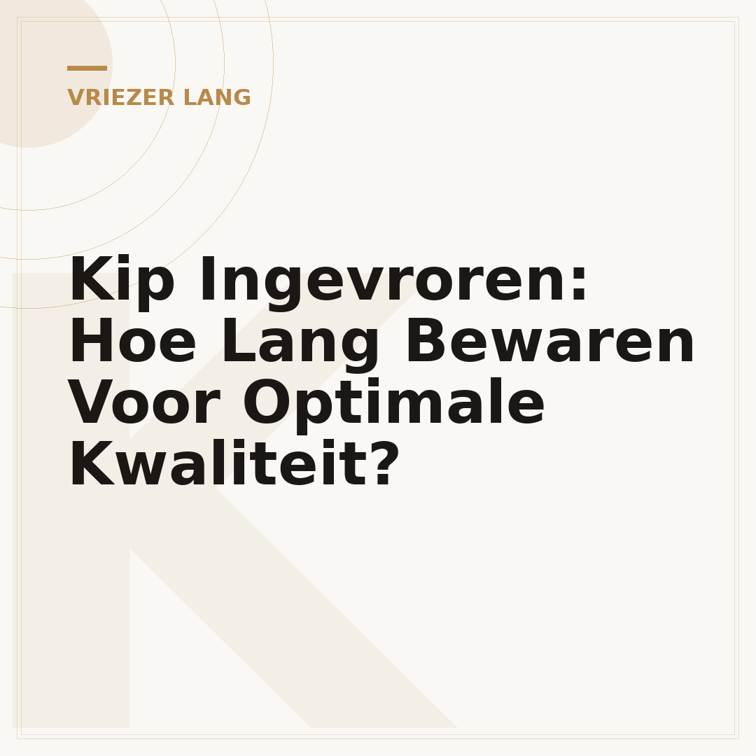 Kip Ingevroren: Hoe Lang Bewaren Voor Optimale Kwaliteit?