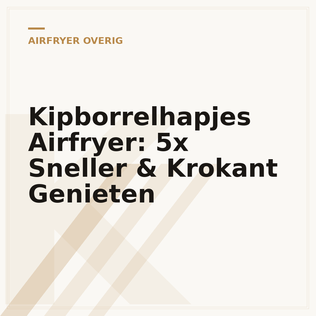 Kipborrelhapjes Airfryer: 5x Sneller & Krokant Genieten