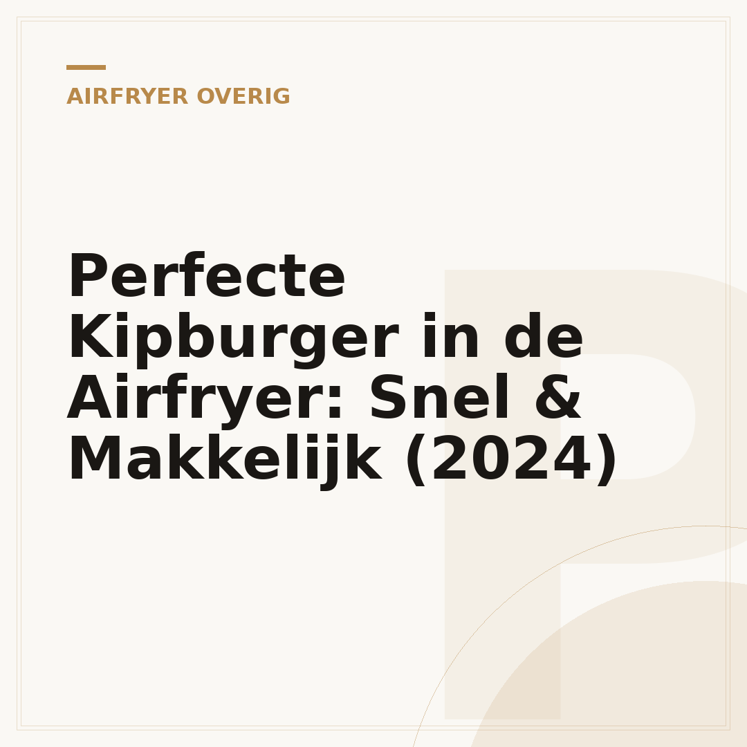 Perfecte Kipburger in de Airfryer: Snel & Makkelijk (2024)