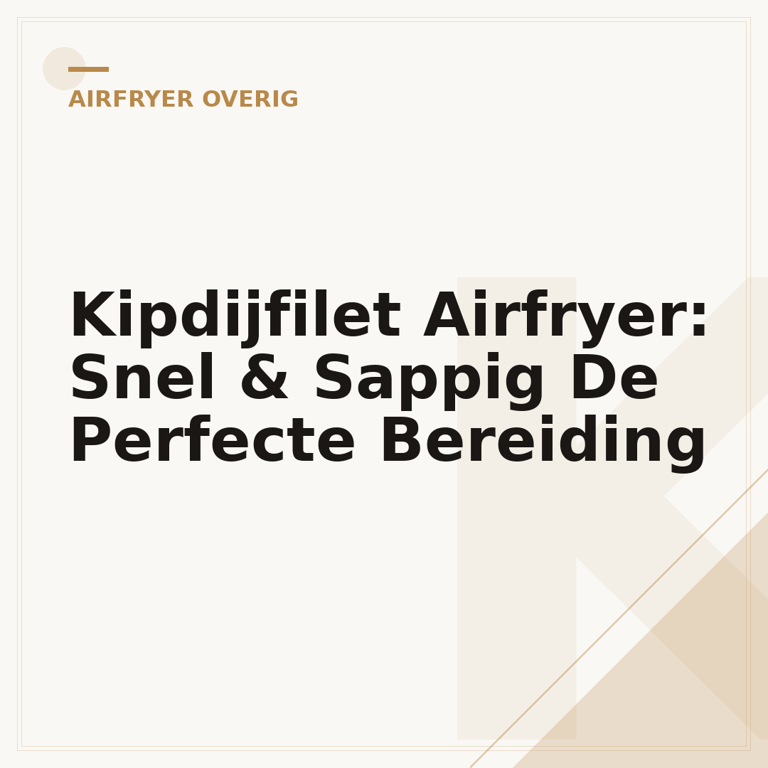 Kipdijfilet Airfryer: Snel & Sappig De Perfecte Bereiding