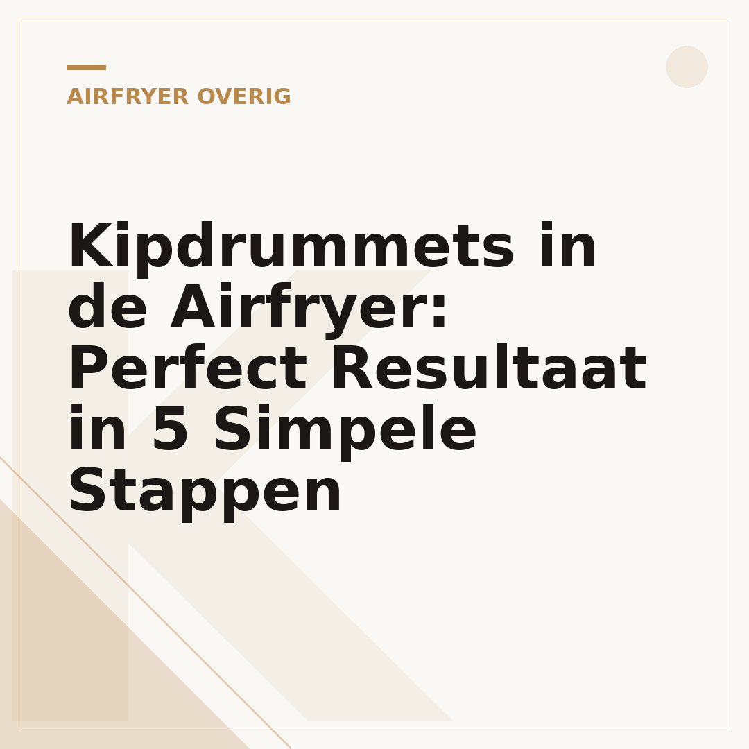 Kipdrummets in de Airfryer: Perfect Resultaat in 5 Simpele Stappen