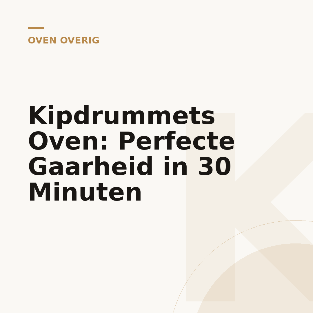 Kipdrummets Oven: Perfecte Gaarheid in 30 Minuten