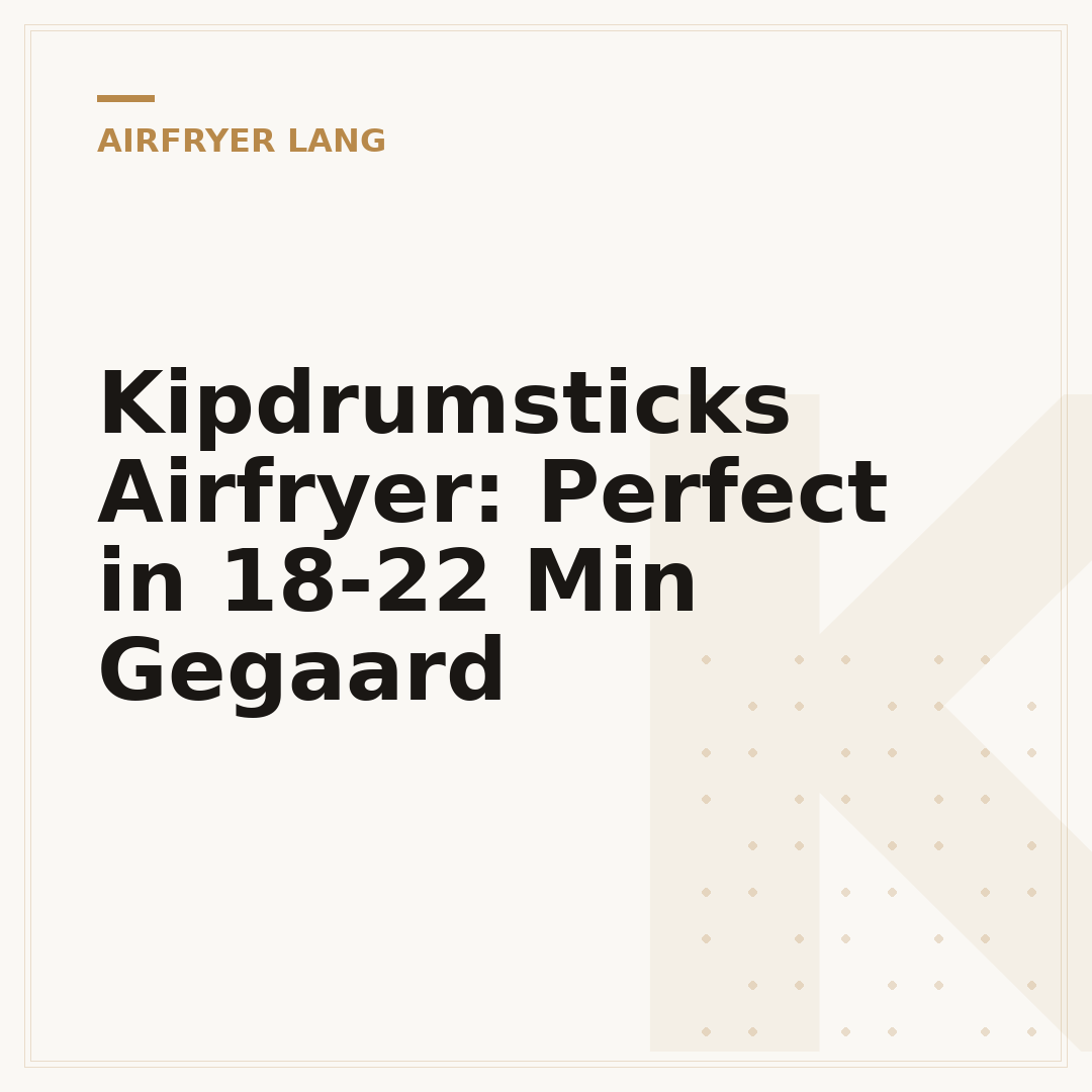 Kipdrumsticks Airfryer: Perfect in 18-22 Min Gegaard