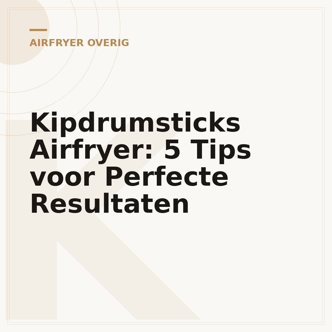 Kipdrumsticks Airfryer: 5 Tips voor Perfecte Resultaten
