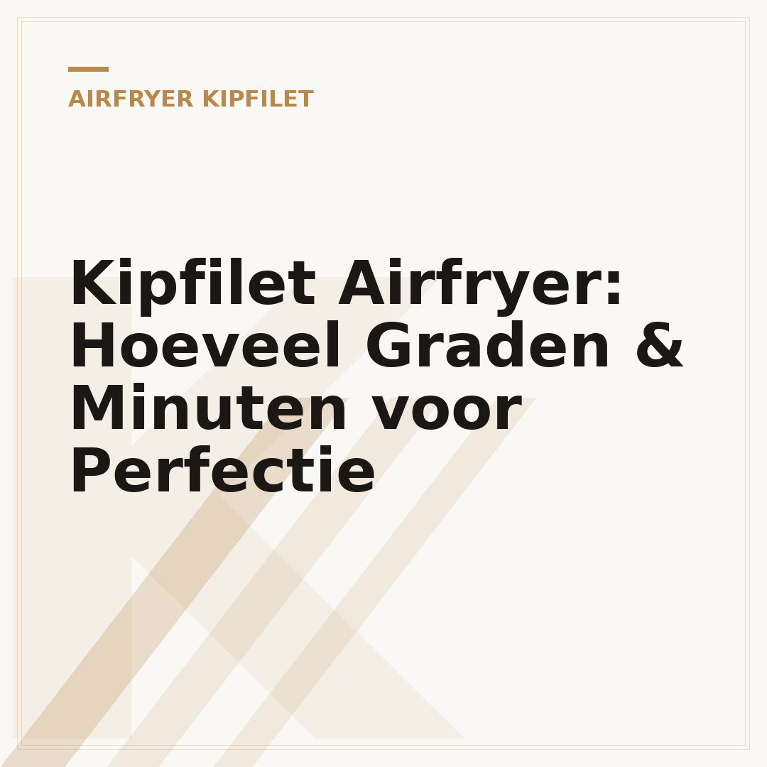 Kipfilet Airfryer: Hoeveel Graden & Minuten voor Perfectie