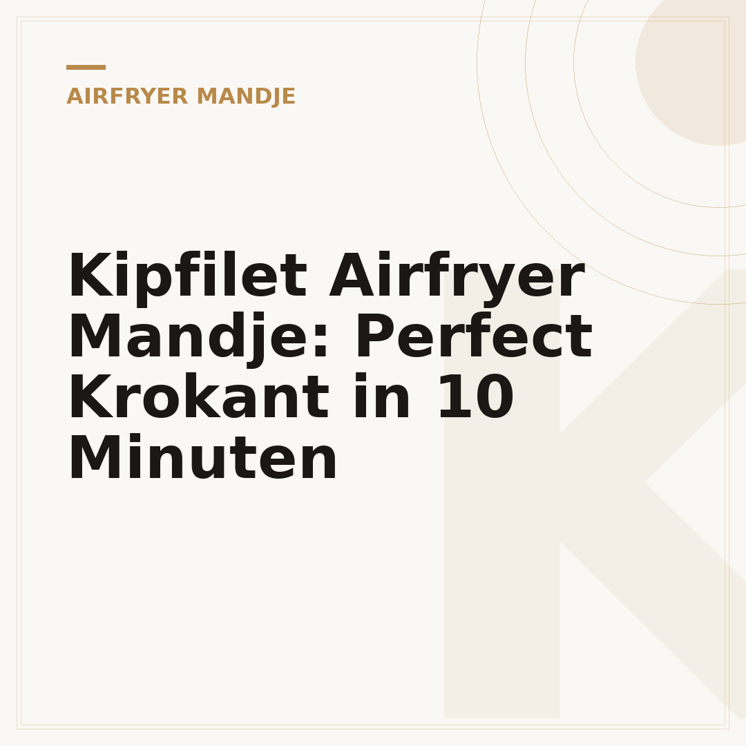 Kipfilet Airfryer Mandje: Perfect Krokant in 10 Minuten