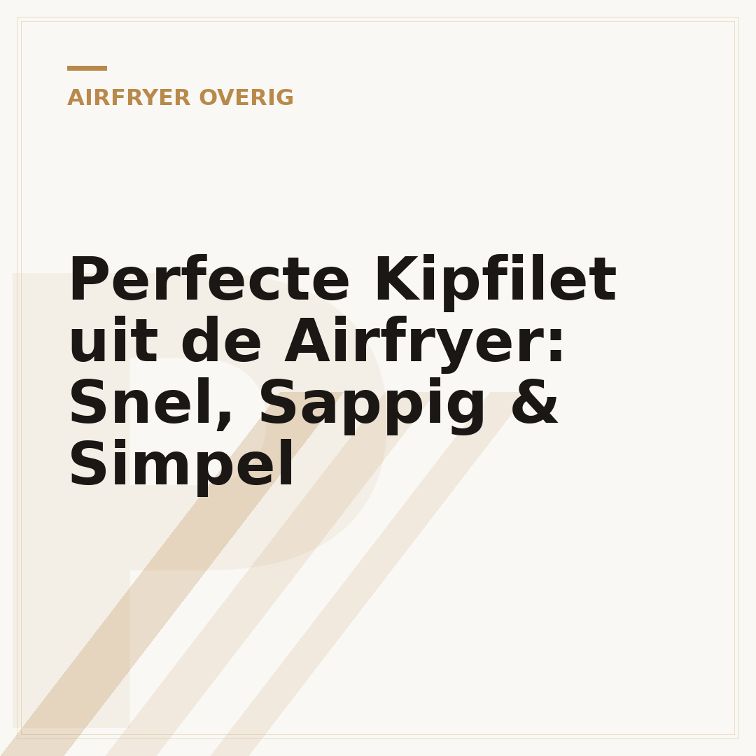 Perfecte Kipfilet uit de Airfryer: Snel, Sappig & Simpel