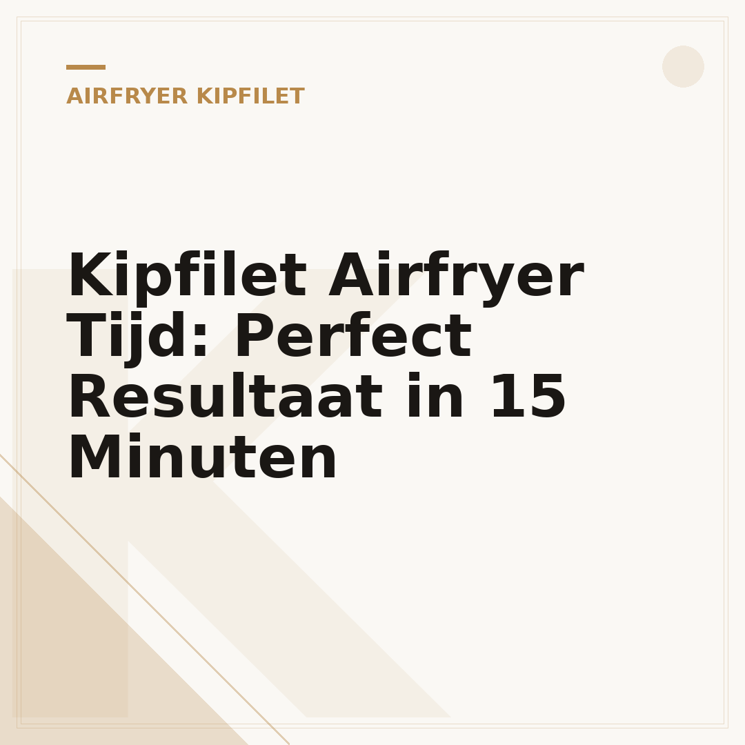 Kipfilet Airfryer Tijd: Perfect Resultaat in 15 Minuten