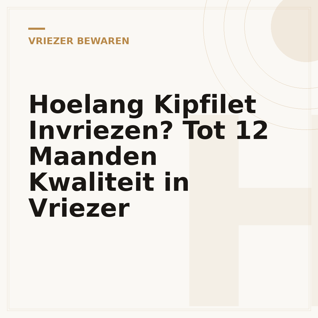 Hoelang Kipfilet Invriezen? Tot 12 Maanden Kwaliteit in Vriezer