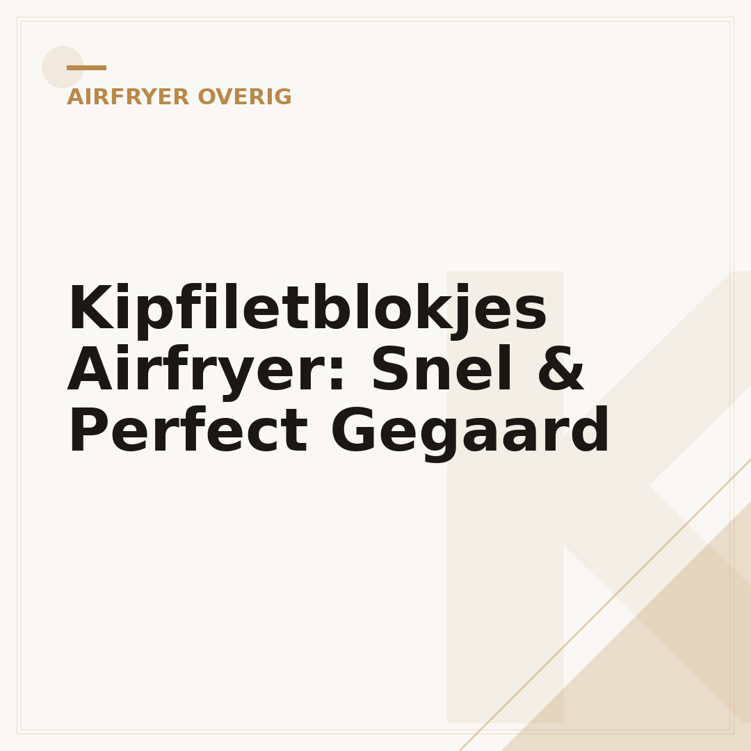 Kipfiletblokjes Airfryer: Snel & Perfect Gegaard