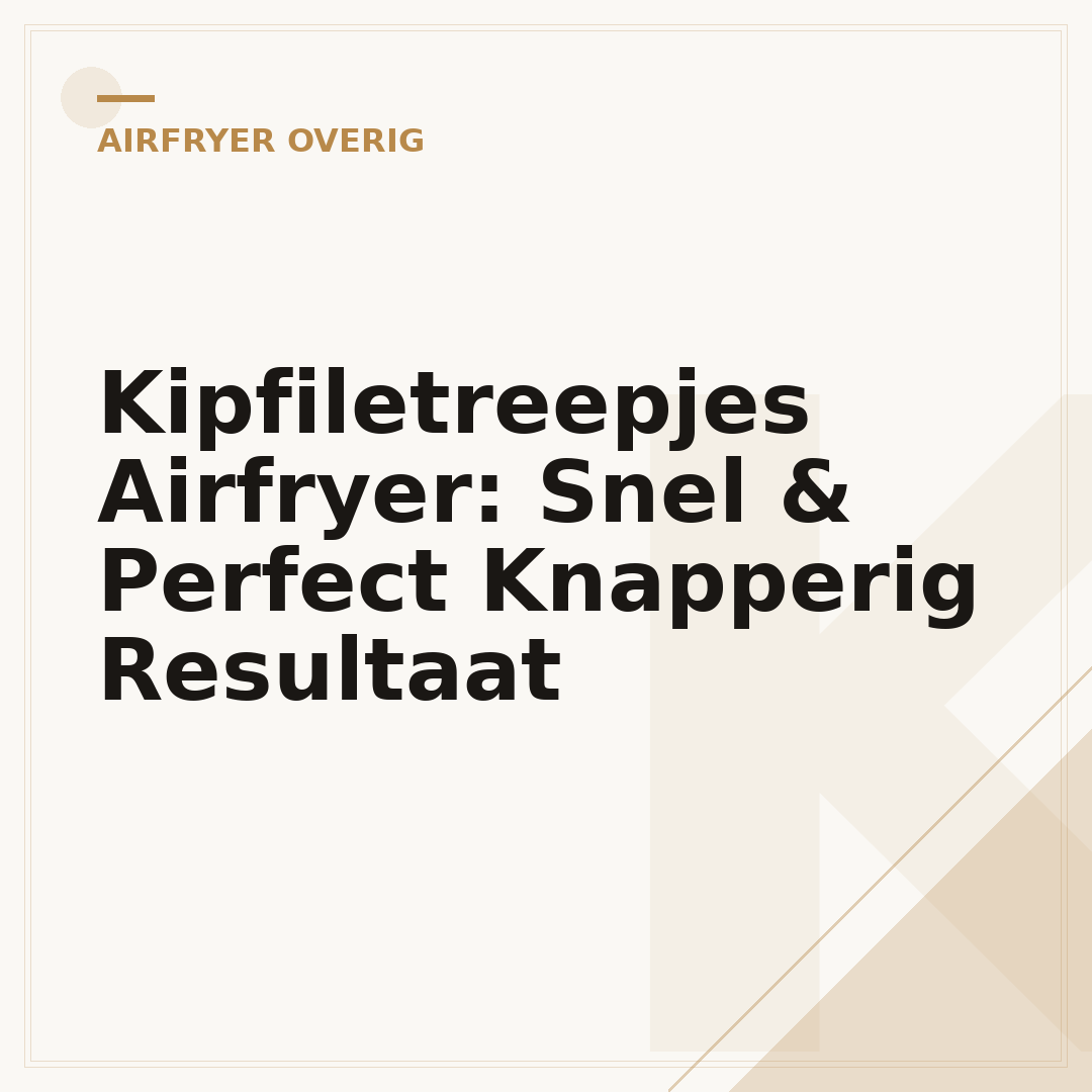 Kipfiletreepjes Airfryer: Snel & Perfect Knapperig Resultaat