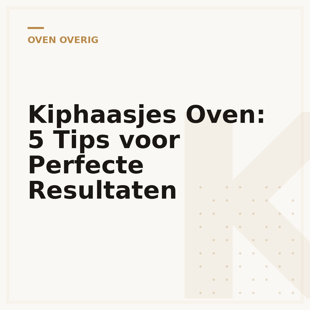 Kiphaasjes Oven: 5 Tips voor Perfecte Resultaten