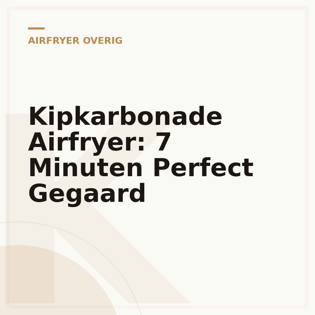 Kipkarbonade Airfryer: 7 Minuten Perfect Gegaard