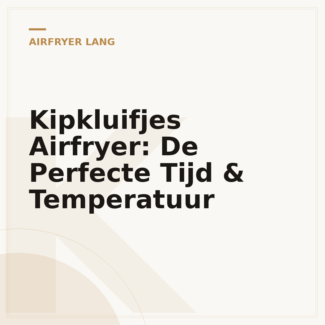 Kipkluifjes Airfryer: De Perfecte Tijd & Temperatuur