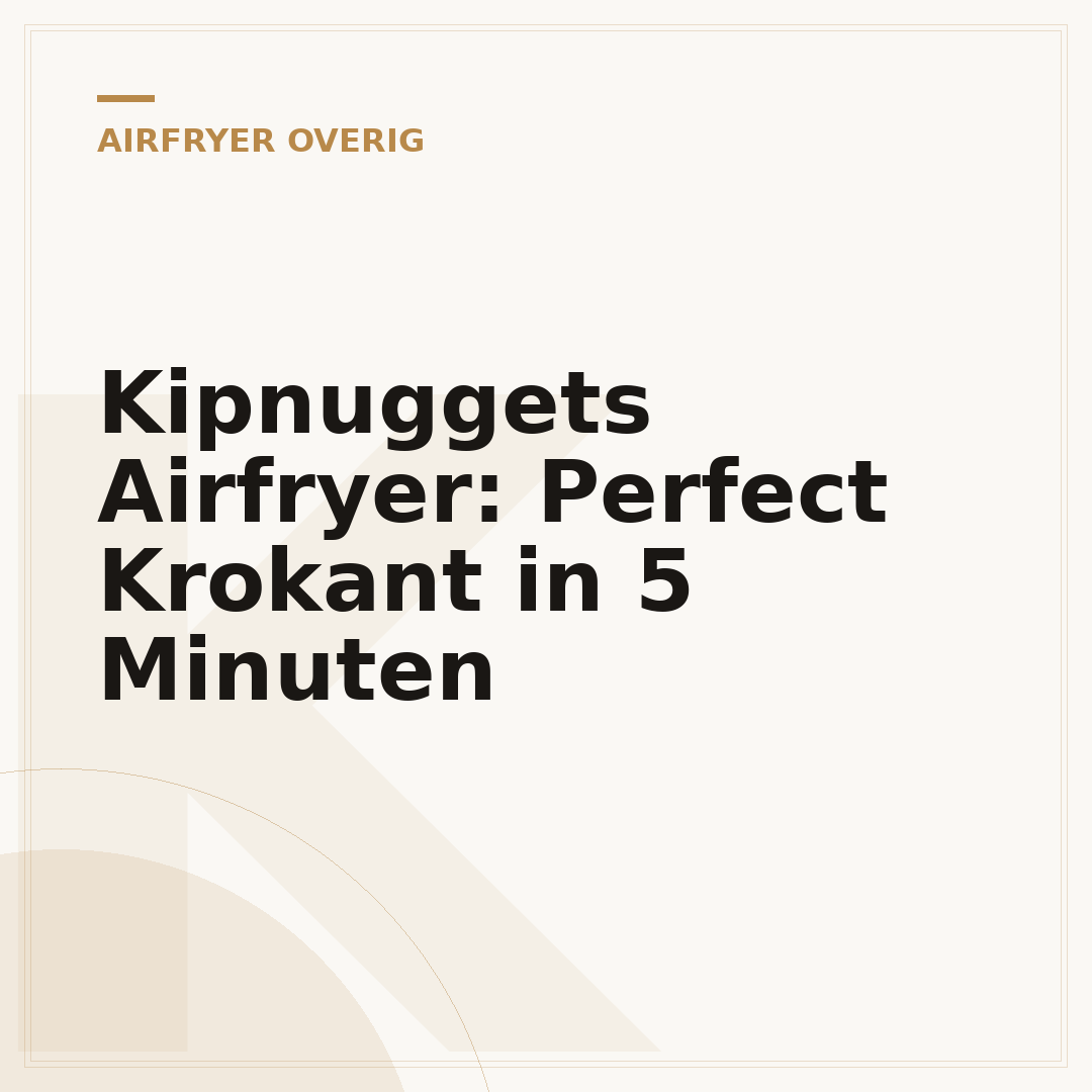 Kipnuggets Airfryer: Perfect Krokant in 5 Minuten