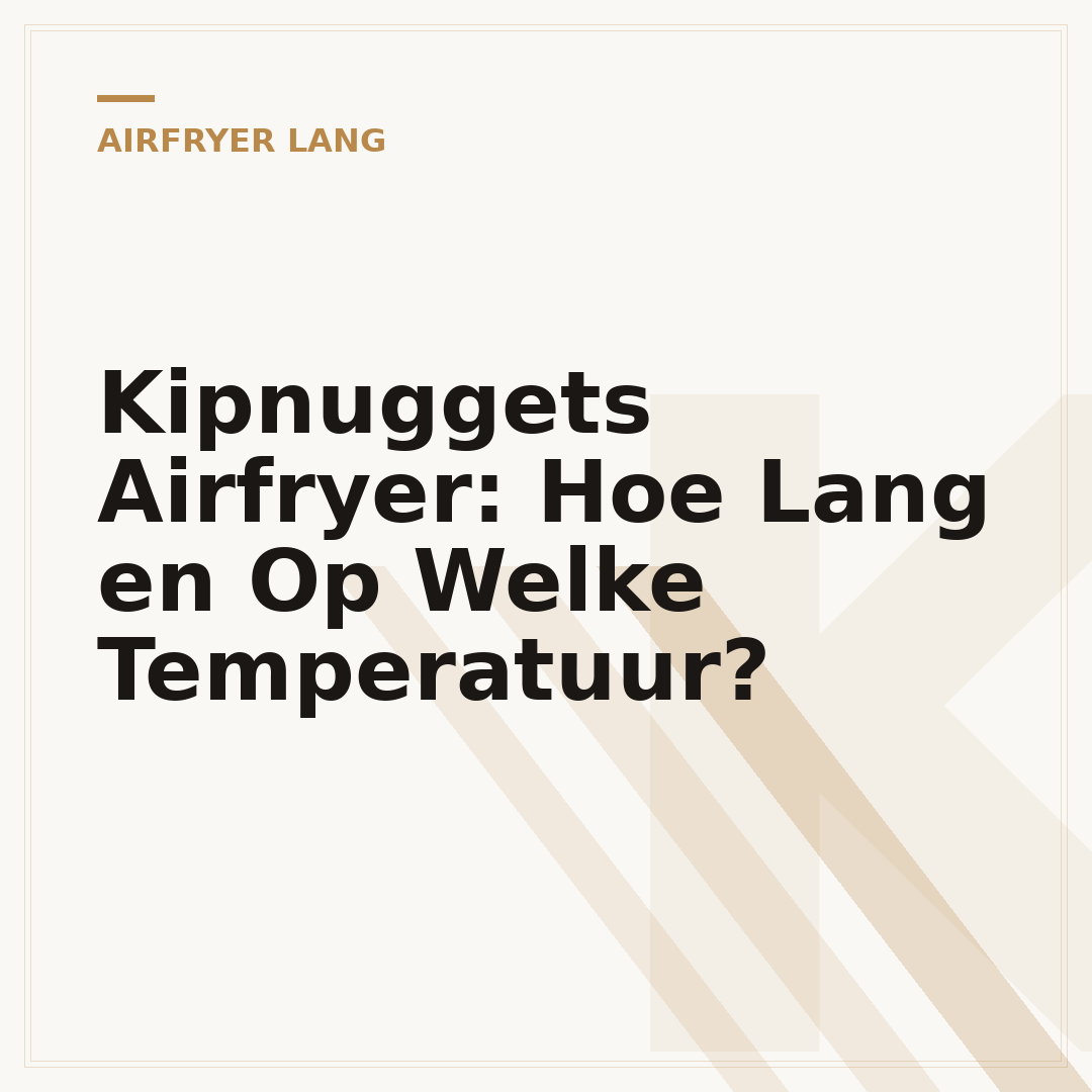 Kipnuggets Airfryer: Hoe Lang en Op Welke Temperatuur?