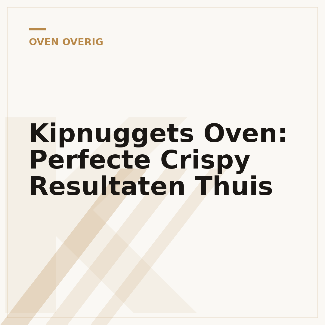 Kipnuggets Oven: Perfecte Crispy Resultaten Thuis