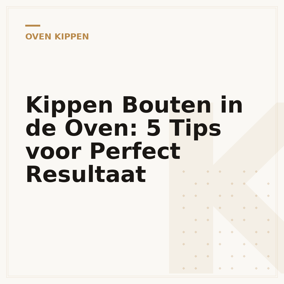 Kippen Bouten in de Oven: 5 Tips voor Perfect Resultaat