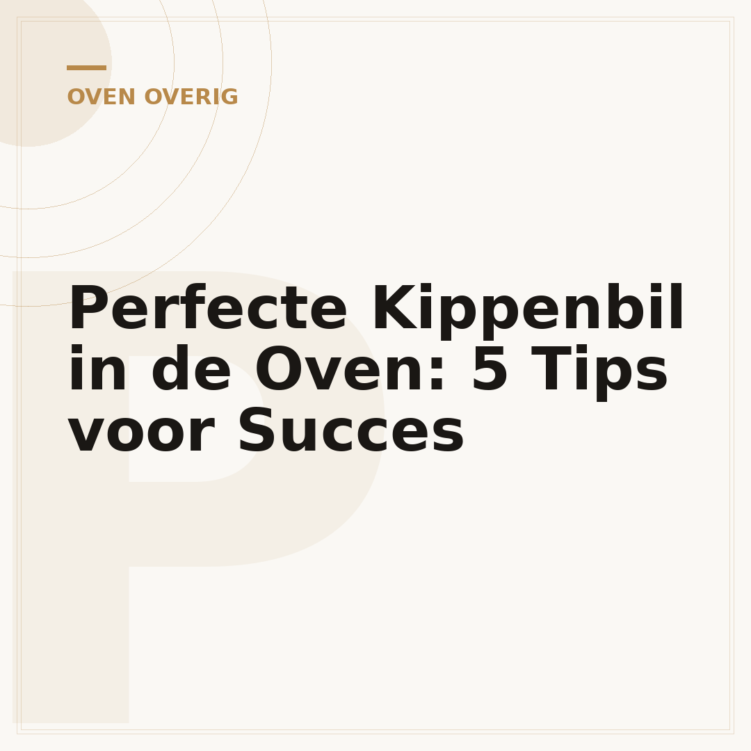 Perfecte Kippenbil in de Oven: 5 Tips voor Succes