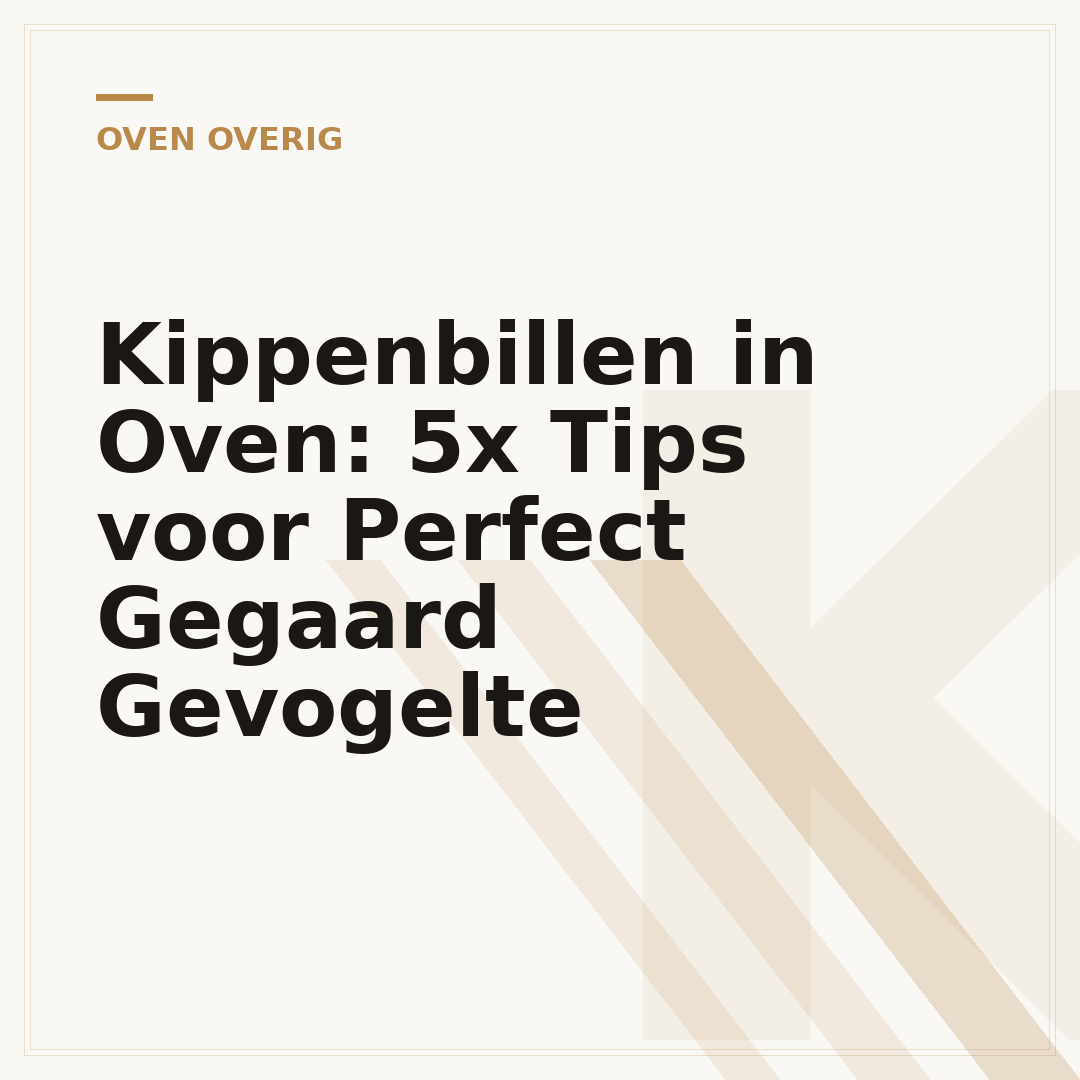 Kippenbillen in Oven: 5x Tips voor Perfect Gegaard Gevogelte