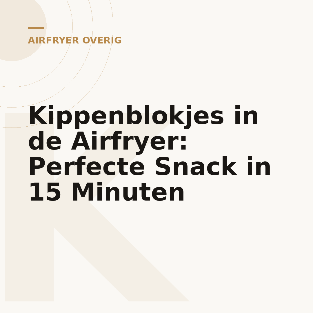 Kippenblokjes in de Airfryer: Perfecte Snack in 15 Minuten