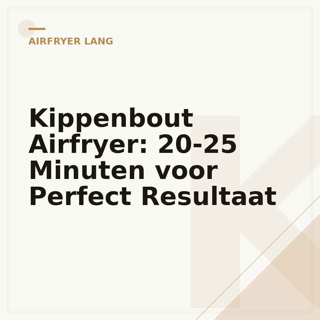 Kippenbout Airfryer: 20-25 Minuten voor Perfect Resultaat