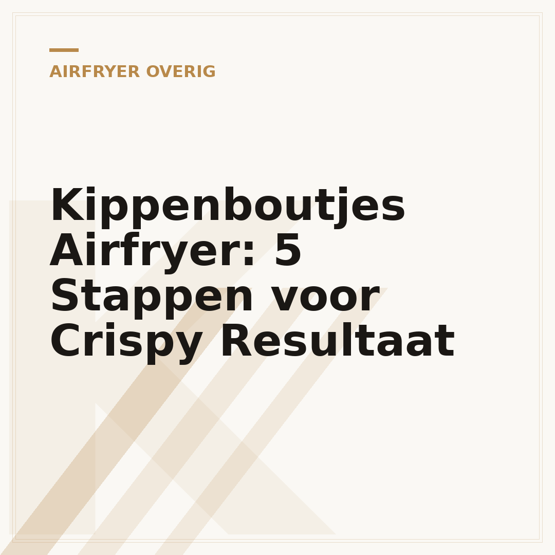 Kippenboutjes Airfryer: 5 Stappen voor Crispy Resultaat