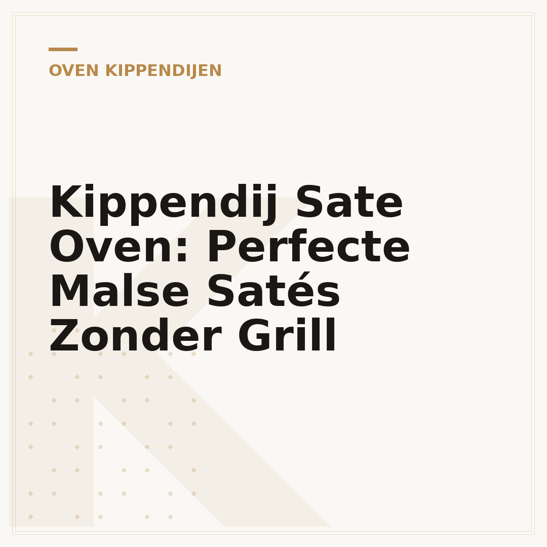 Kippendij Sate Oven: Perfecte Malse Satés Zonder Grill