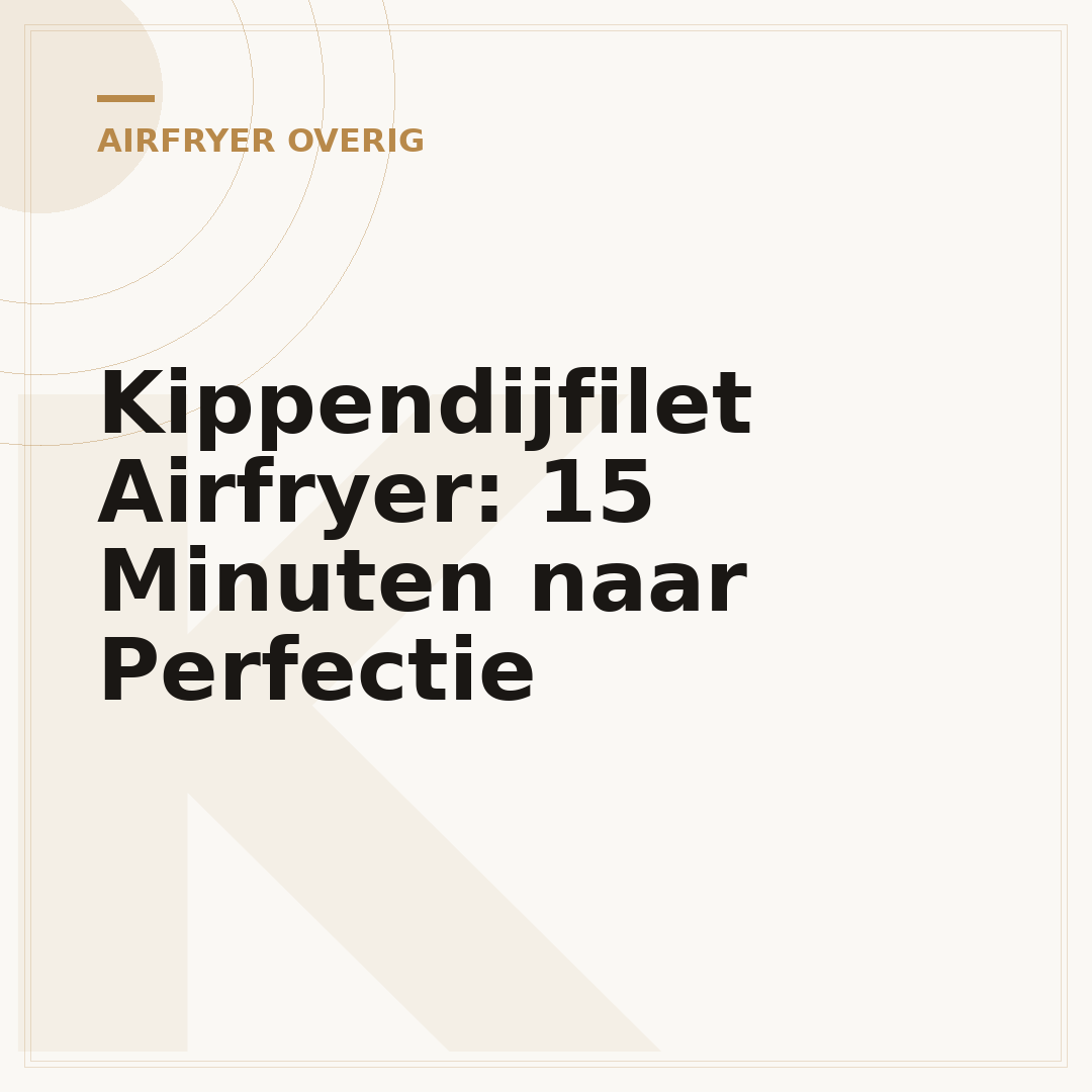 Kippendijfilet Airfryer: 15 Minuten naar Perfectie