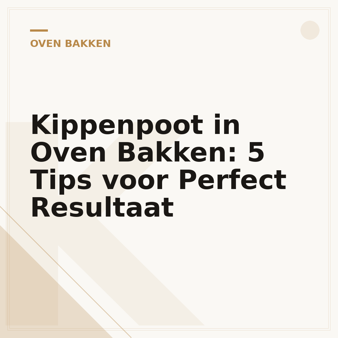 Kippenpoot in Oven Bakken: 5 Tips voor Perfect Resultaat