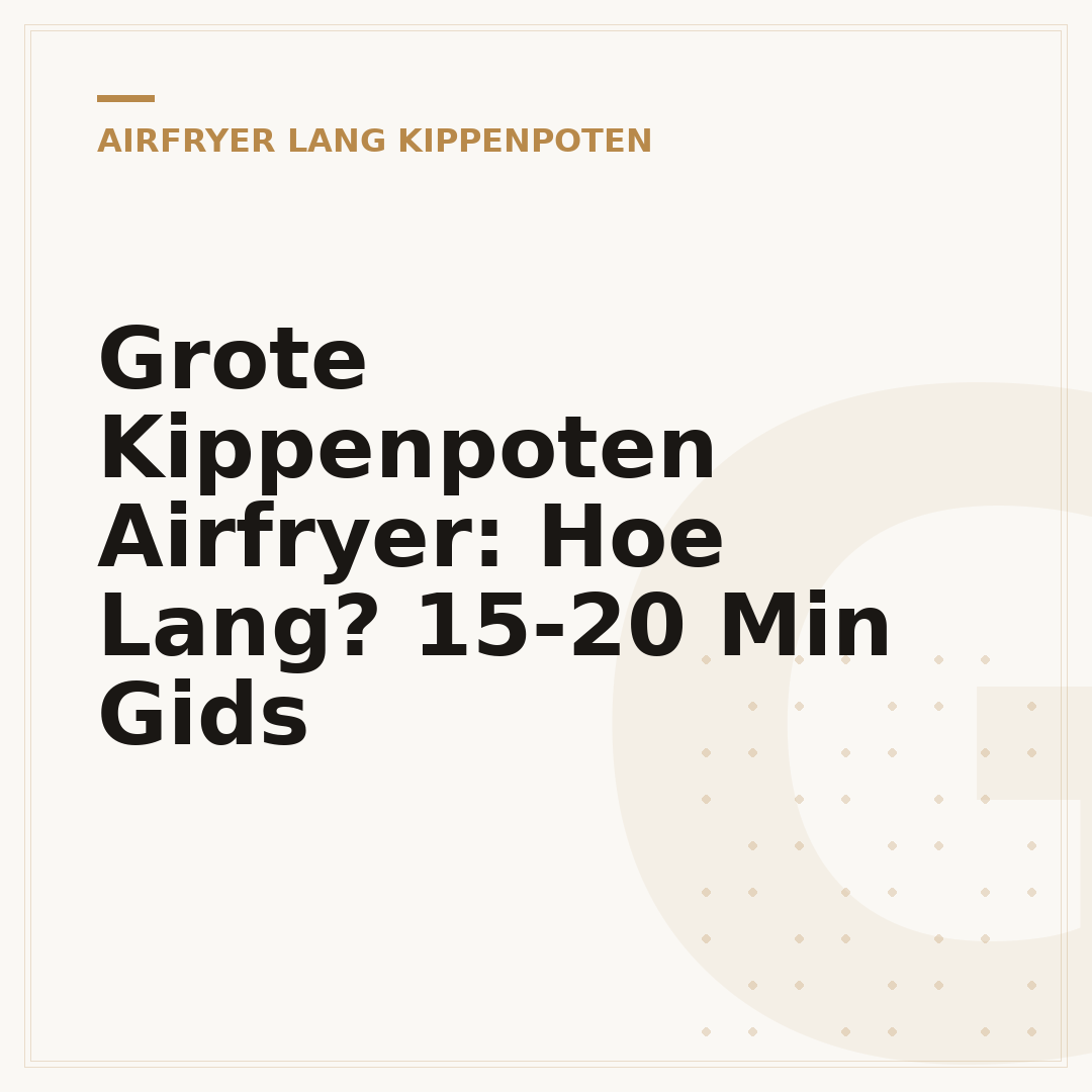 Grote Kippenpoten Airfryer: Hoe Lang? 15-20 Min Gids