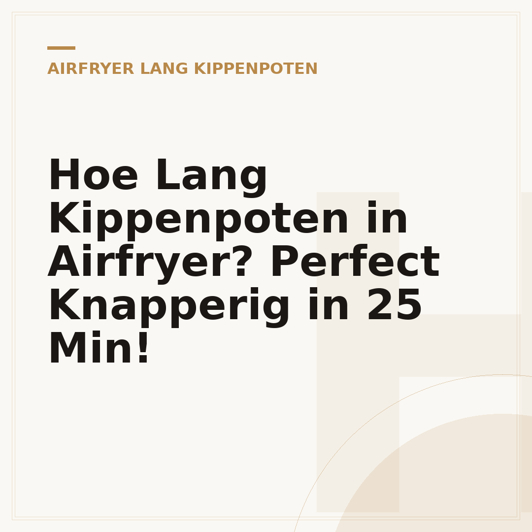 Hoe Lang Kippenpoten in Airfryer? Perfect Knapperig in 25 Min!