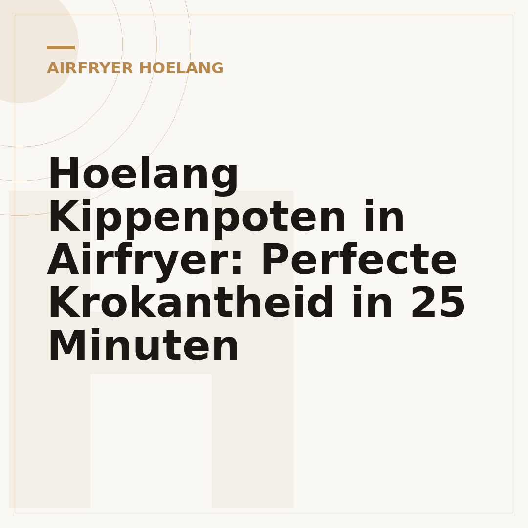 Hoelang Kippenpoten in Airfryer: Perfecte Krokantheid in 25 Minuten
