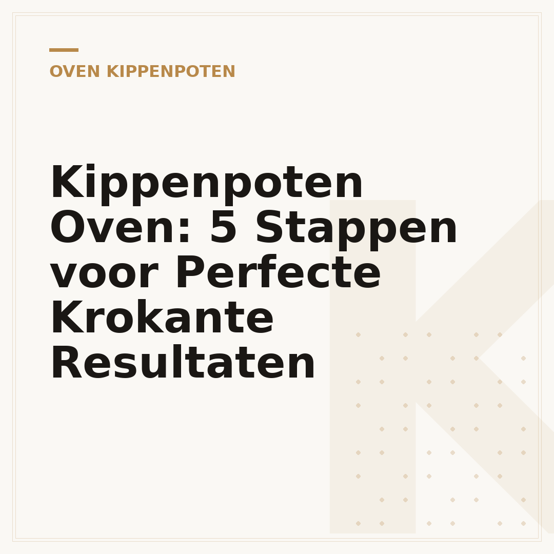 Kippenpoten Oven: 5 Stappen voor Perfecte Krokante Resultaten