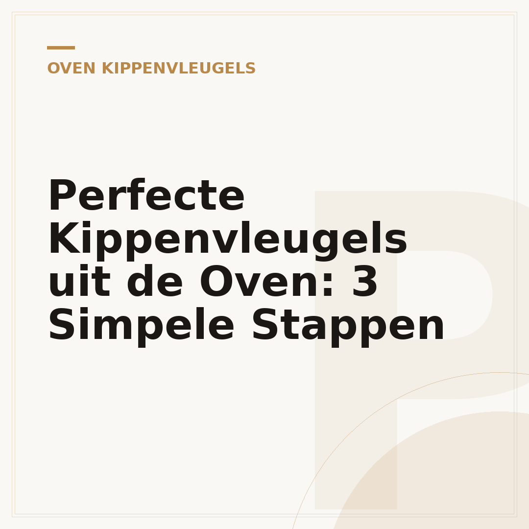 Perfecte Kippenvleugels uit de Oven: 3 Simpele Stappen