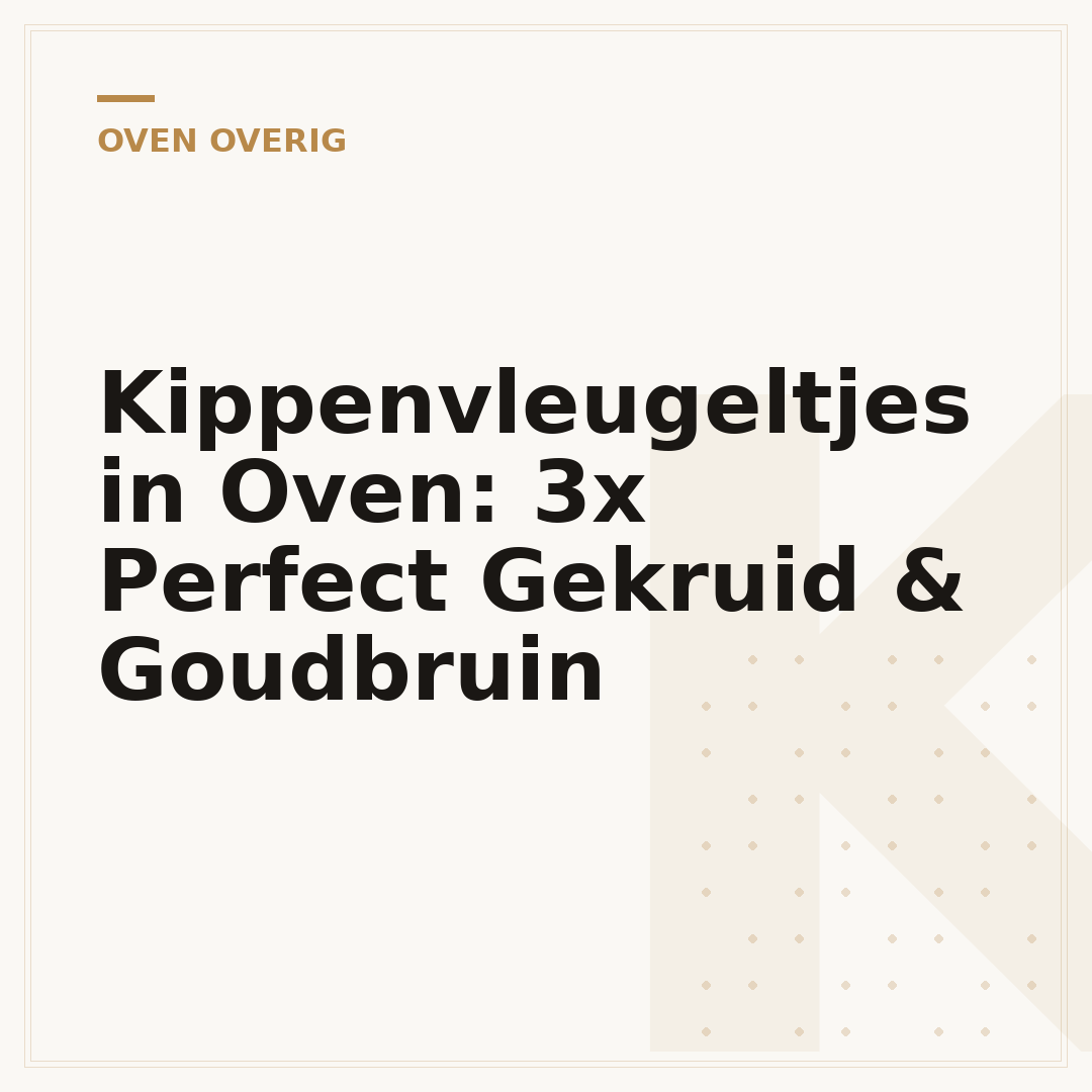 Kippenvleugeltjes in Oven: 3x Perfect Gekruid & Goudbruin