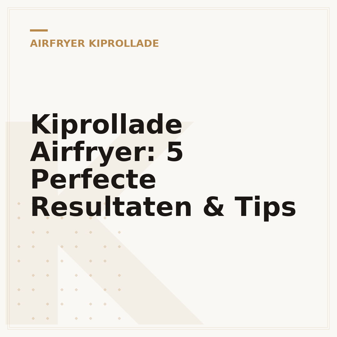 Kiprollade Airfryer: 5 Perfecte Resultaten & Tips