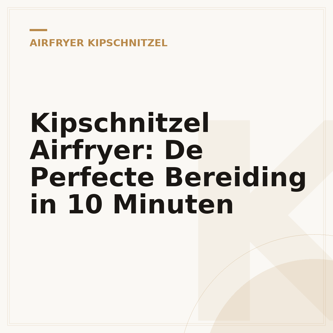Kipschnitzel Airfryer: De Perfecte Bereiding in 10 Minuten